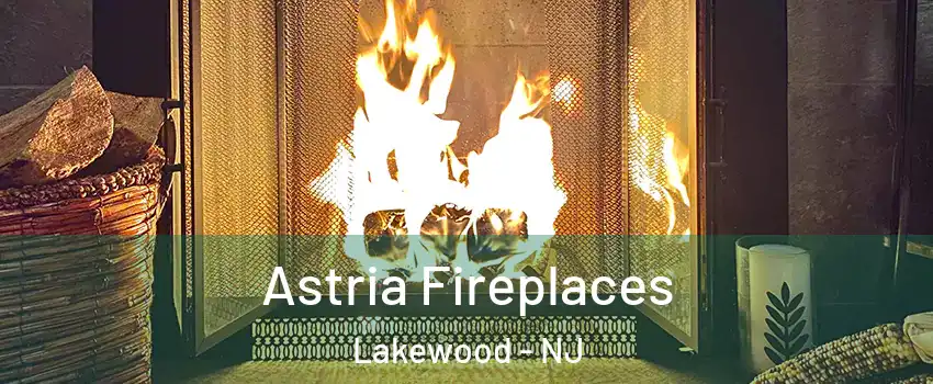  Astria Fireplaces Lakewood - NJ