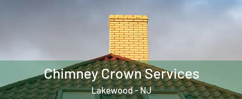 Chimney Crown Services Lakewood - NJ