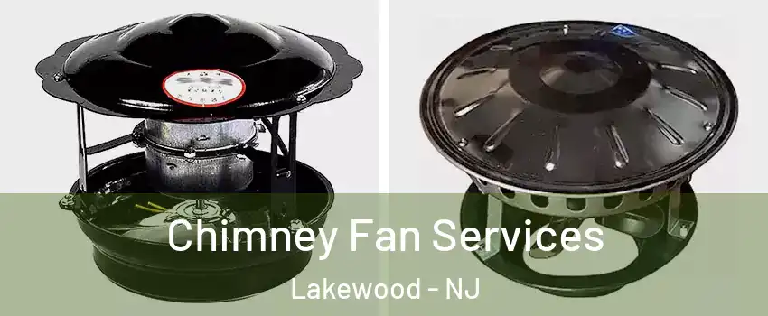  Chimney Fan Services Lakewood - NJ