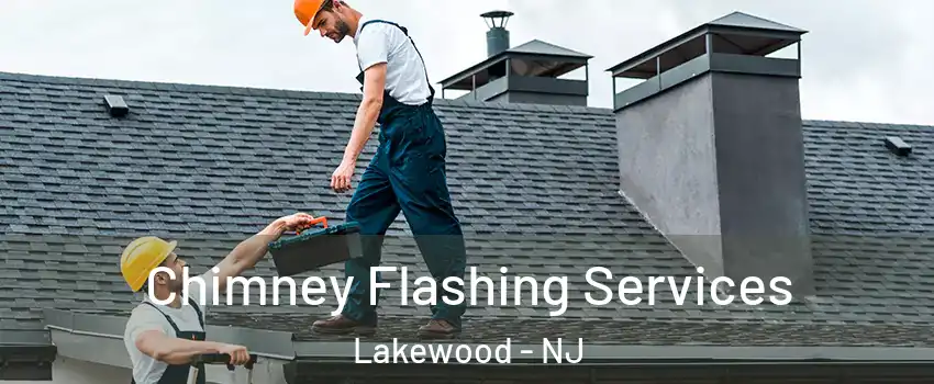 Chimney Flashing Services Lakewood - NJ