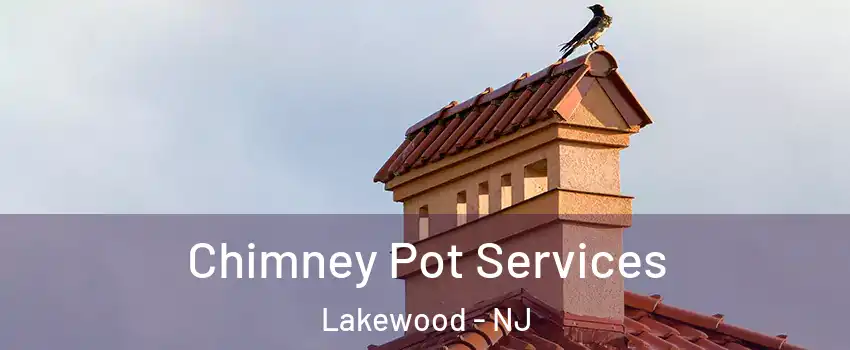  Chimney Pot Services Lakewood - NJ