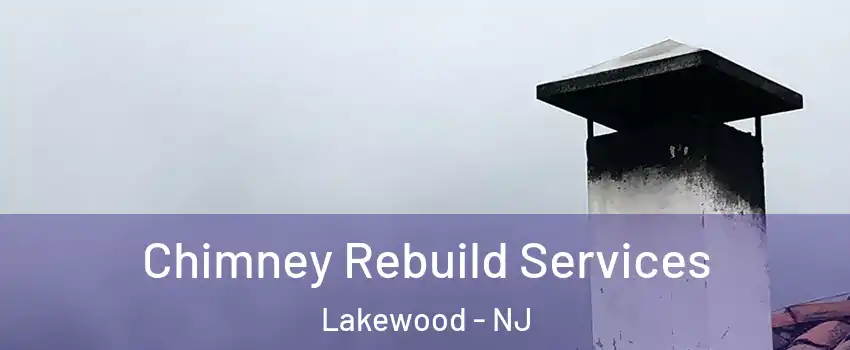  Chimney Rebuild Services Lakewood - NJ
