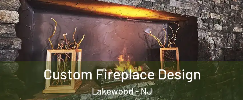  Custom Fireplace Design Lakewood - NJ