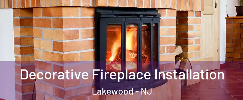  Decorative Fireplace Installation Lakewood - NJ