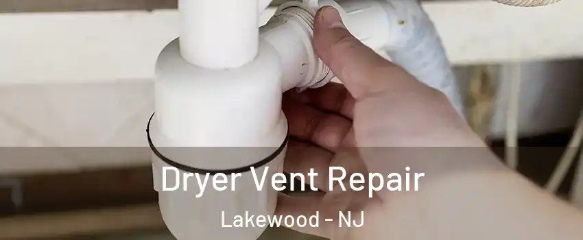  Dryer Vent Repair Lakewood - NJ