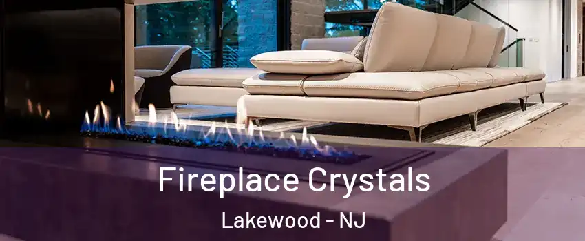  Fireplace Crystals Lakewood - NJ