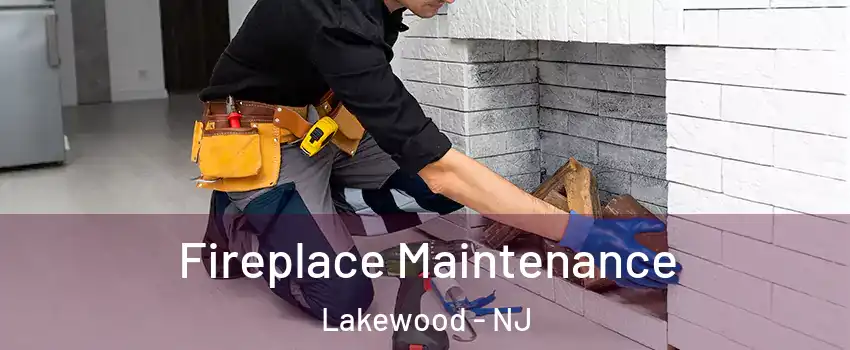  Fireplace Maintenance Lakewood - NJ