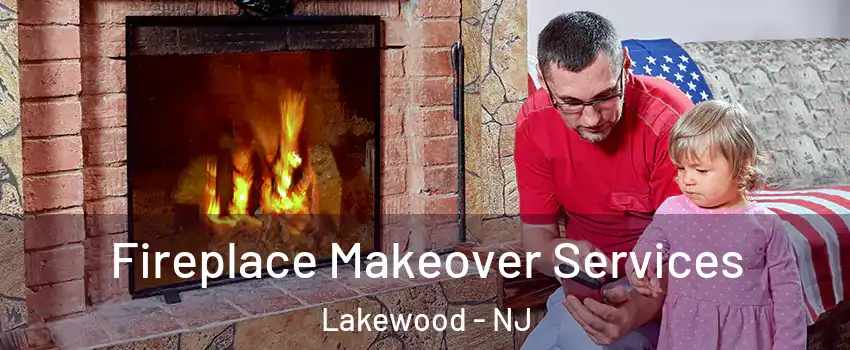  Fireplace Makeover Services Lakewood - NJ