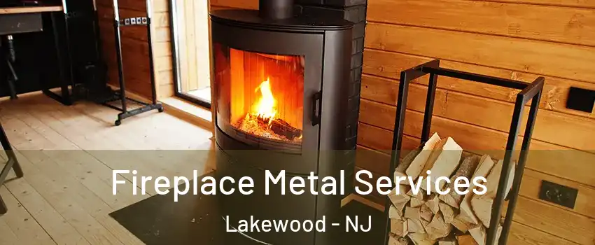 Fireplace Metal Services Lakewood - NJ