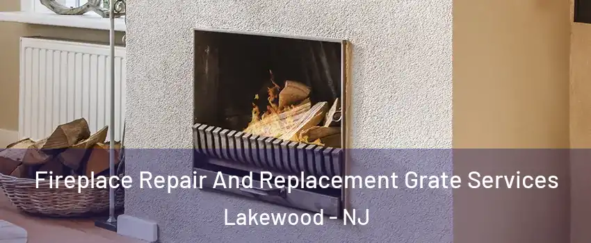  Fireplace Repair And Replacement Grate Services Lakewood - NJ