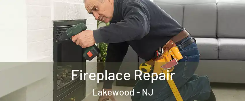  Fireplace Repair Lakewood - NJ