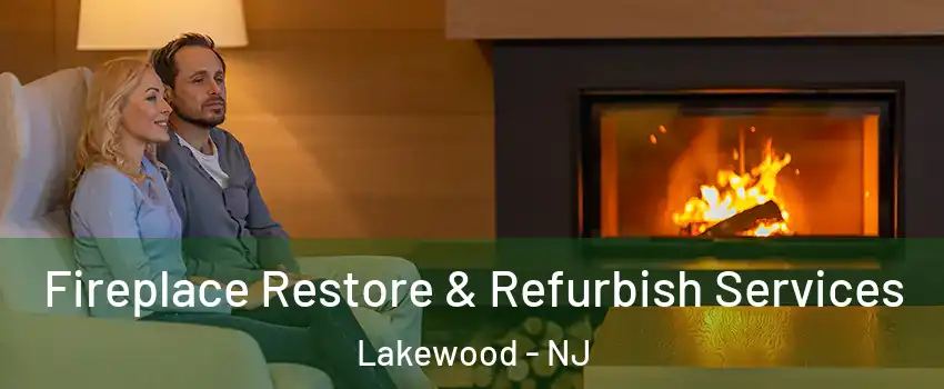  Fireplace Restore & Refurbish Services Lakewood - NJ