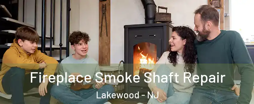  Fireplace Smoke Shaft Repair Lakewood - NJ