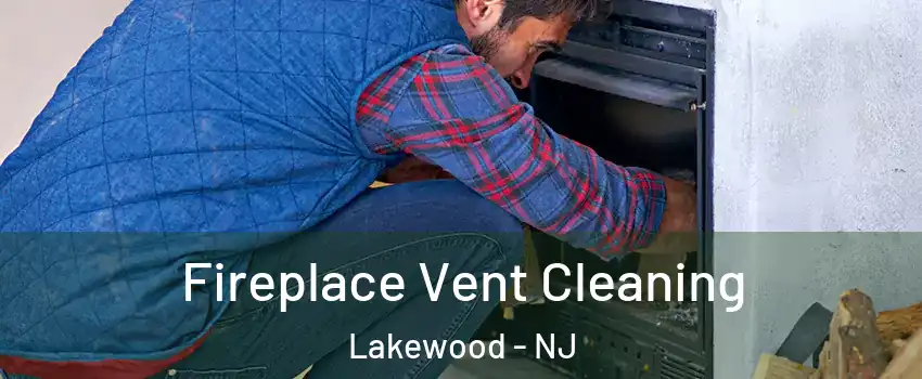  Fireplace Vent Cleaning Lakewood - NJ