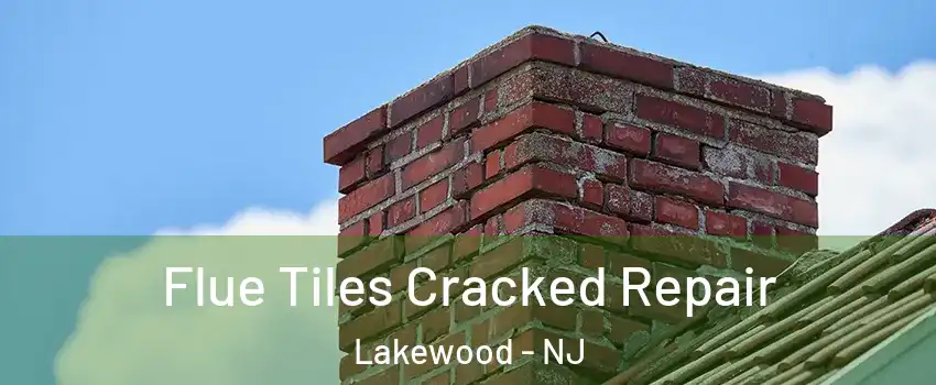  Flue Tiles Cracked Repair Lakewood - NJ