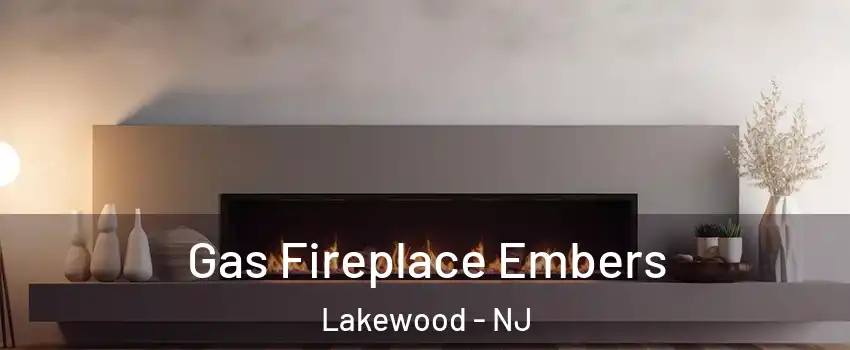  Gas Fireplace Embers Lakewood - NJ