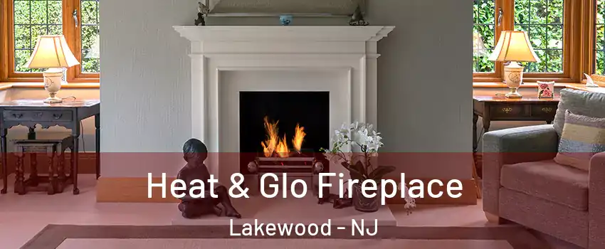  Heat & Glo Fireplace Lakewood - NJ