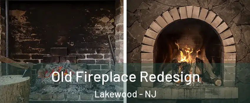  Old Fireplace Redesign Lakewood - NJ