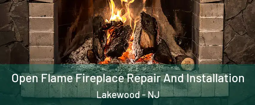  Open Flame Fireplace Repair And Installation Lakewood - NJ