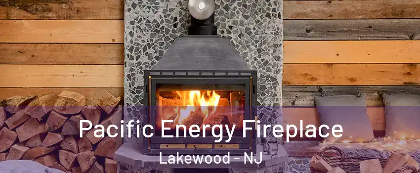  Pacific Energy Fireplace Lakewood - NJ