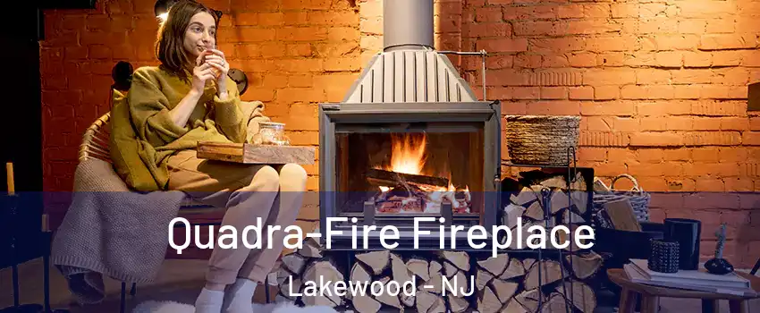  Quadra-Fire Fireplace Lakewood - NJ