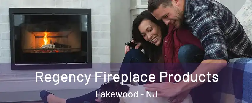  Regency Fireplace Products Lakewood - NJ