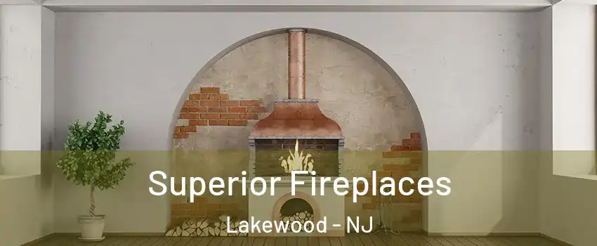  Superior Fireplaces Lakewood - NJ