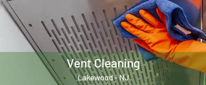  Vent Cleaning Lakewood - NJ