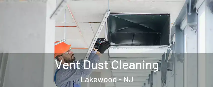  Vent Dust Cleaning Lakewood - NJ