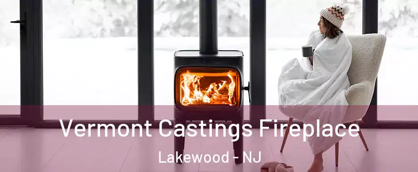  Vermont Castings Fireplace Lakewood - NJ